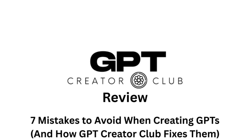 GPT Creator Club 7 Mistakes to Avoid When Creating GPTs (And How GPT Creator Club Fixes Them)