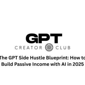GPT Creator Club side hustle blueprint